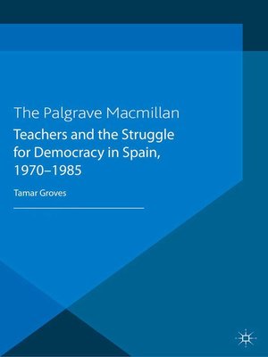 cover image of Teachers and the Struggle for Democracy in Spain, 1970-1985